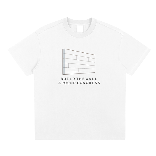 Build a Wall Around Congress Tee | Founders Threads